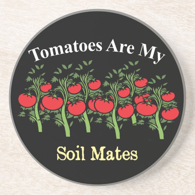 Funny Tomatoes Are My Soil Mates Coaster (Front)