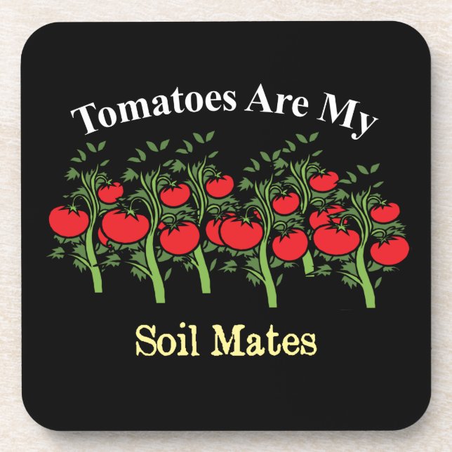 Funny Tomatoes Are My Soil Mates Coaster (Front)