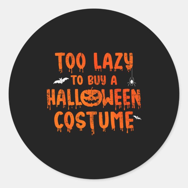 Funny Too Lazy To Buy A Halloween Costume Party  Classic Round Sticker (Front)