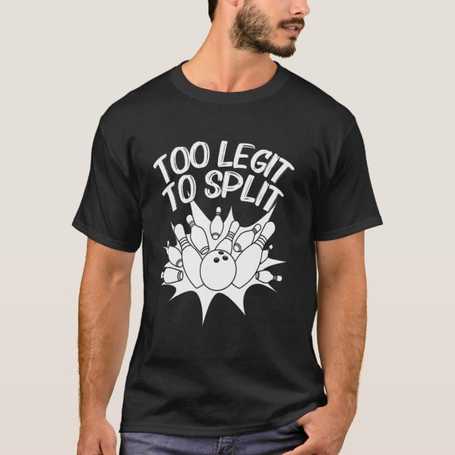 Funny Too Legit To Split  Bowling Player Team Men  T-Shirt (Front)