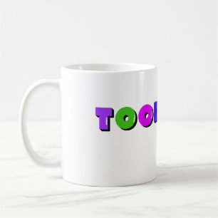 Funny Toodaloo Mug   Sarcastic Design