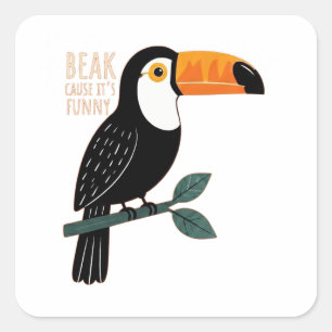 Funny Toucan Pun Beak Cause It's Funny Square Sticker