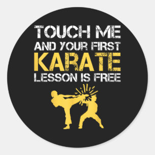 Funny Touch Me And Your First Karate Lesson Is Classic Round Sticker
