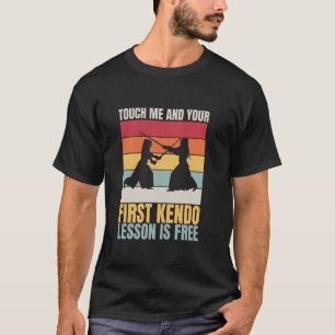 Funny Touch Me And Your First Kendo Lesson Is Free T-Shirt