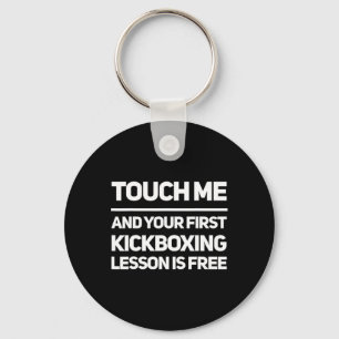 Funny Touch Me Kickboxing Lesson Is Free Kickboxer Keychain