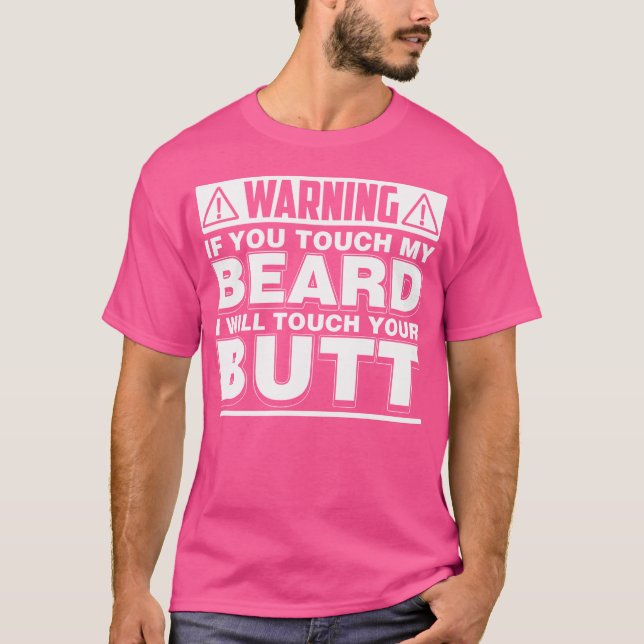 Funny Touch My Beard I'Ll Touch Your Butt T-Shirt (Front)