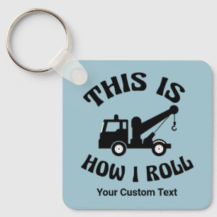 Funny Tow Truck Driver This is How I Roll Custom Keychain