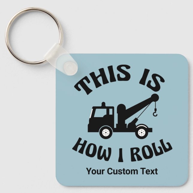 Funny Tow Truck Driver This is How I Roll Custom Keychain (Front)