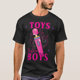Funny Toys Before Boys Adult Humour Saying  T-Shirt