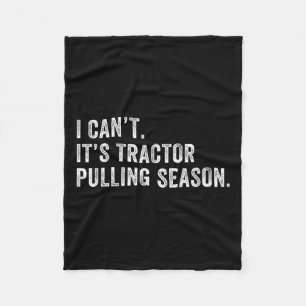 Funny Tractor Pulling I Can't It's Tractor Pulling Fleece Blanket