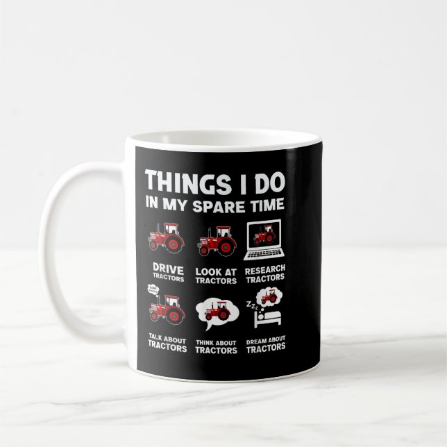 Funny Tractors lover 6 Things I Do In My Spare Tim Coffee Mug (Left)