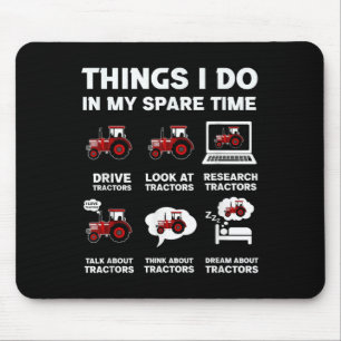 Funny Tractors Lover 6 Things I Do In My Spare Tim Mouse Pad