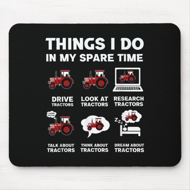 Funny Tractors Lover 6 Things I Do In My Spare Tim Mouse Pad (Front)