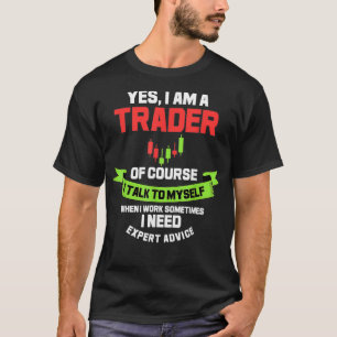 Funny Trader Saying For Crypto and Stock Market T-Shirt