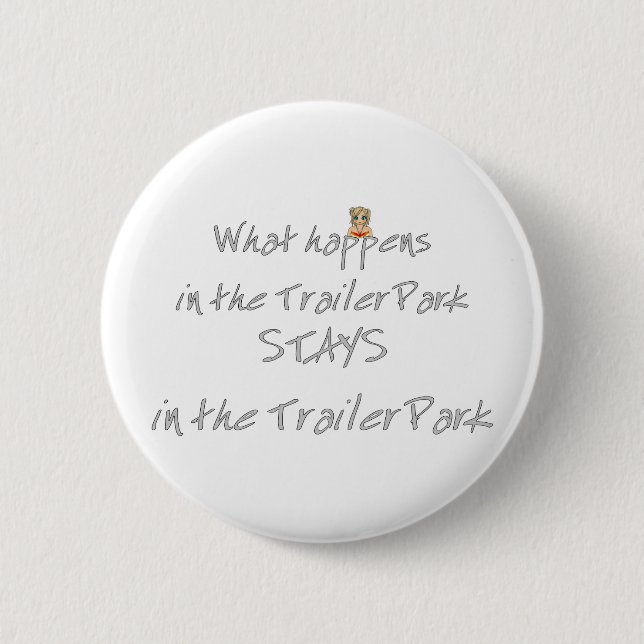 Funny Trailer Park Shirt 2 Inch Round Button (Front)