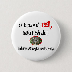 Funny Trailer Park Shirt 2 Inch Round Button