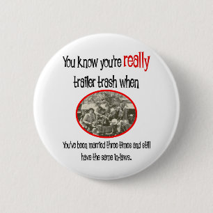 Funny Trailer Park Shirt 2 Inch Round Button