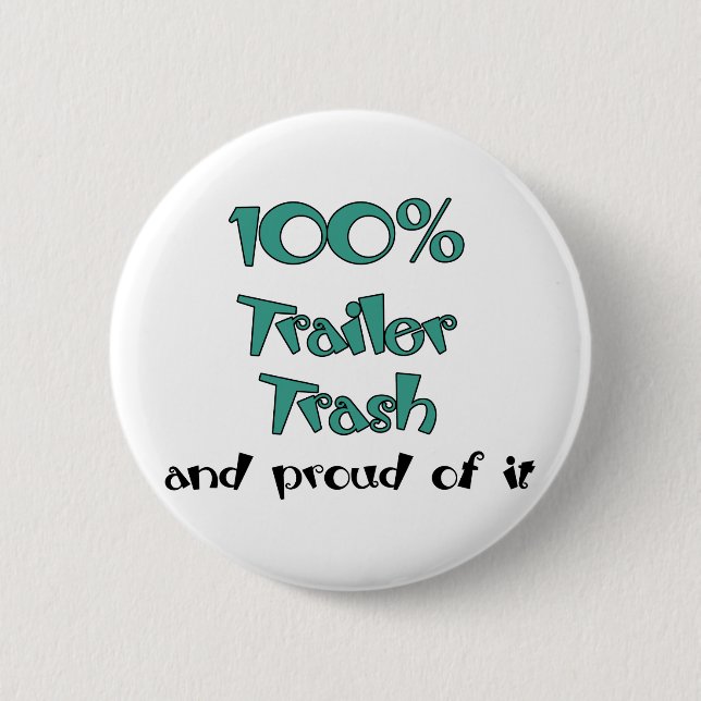 Funny Trailer Park Shirts and Gifts 2 Inch Round Button (Front)