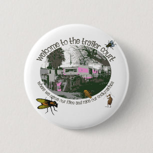 Funny Trailer Park Shirts and Gifts 2 Inch Round Button