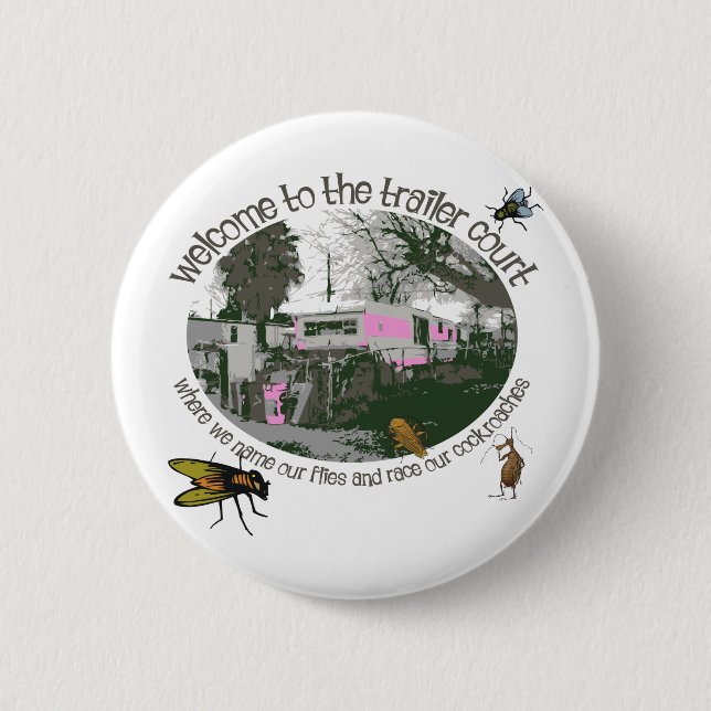 Funny Trailer Park Shirts and Gifts 2 Inch Round Button (Front)