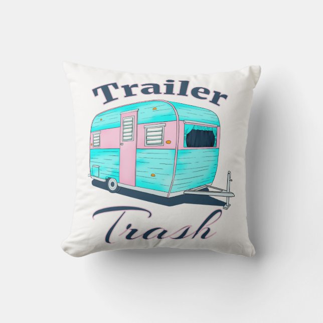 Funny Trailer Trash RV Camping Throw Pillow (Front)