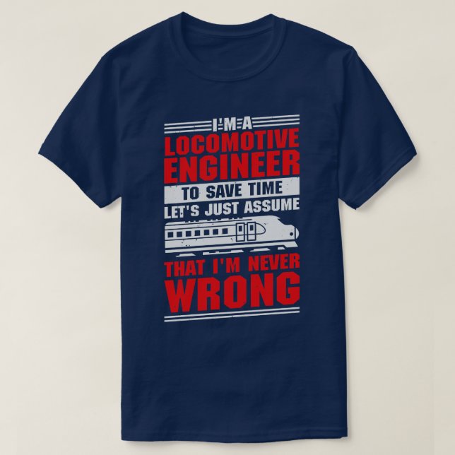 Funny Train Engineering Locomotive Engineer Gift T-Shirt (Design Front)