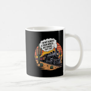Funny Train Wreck Just Kidding Toot Toot Humour Ar Coffee Mug