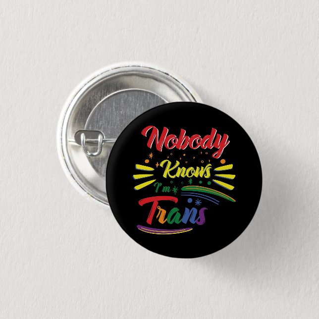 Funny Trans | Nobody Knows I'm Trans | LGBTQ 1 Inch Round Button (Front & Back)