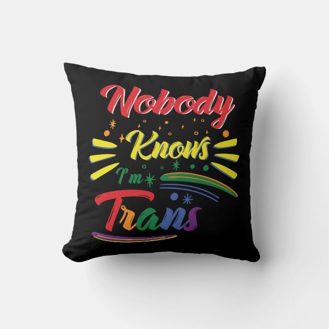 Funny Trans | Nobody Knows I'm Trans | LGBTQ Throw Pillow (Front)