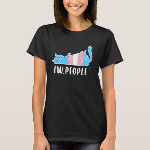 Funny Transgender Cat Saying Ew People Introvert P T-Shirt