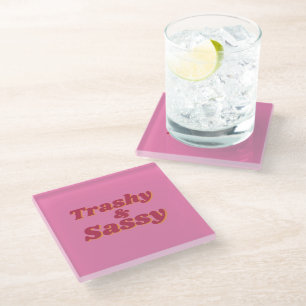 Funny Trashy & Sassy Quote Pink Glass Coaster