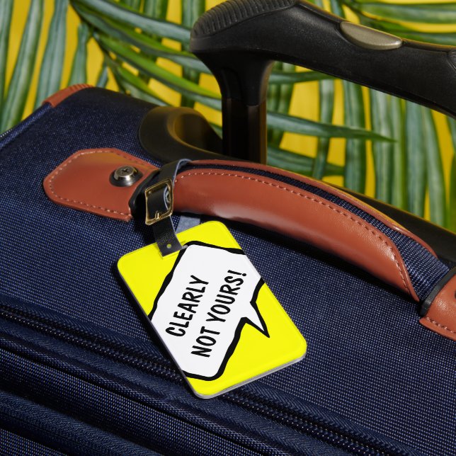 Funny travel luggage tag | Clearly not yours! (Front Insitu 1)