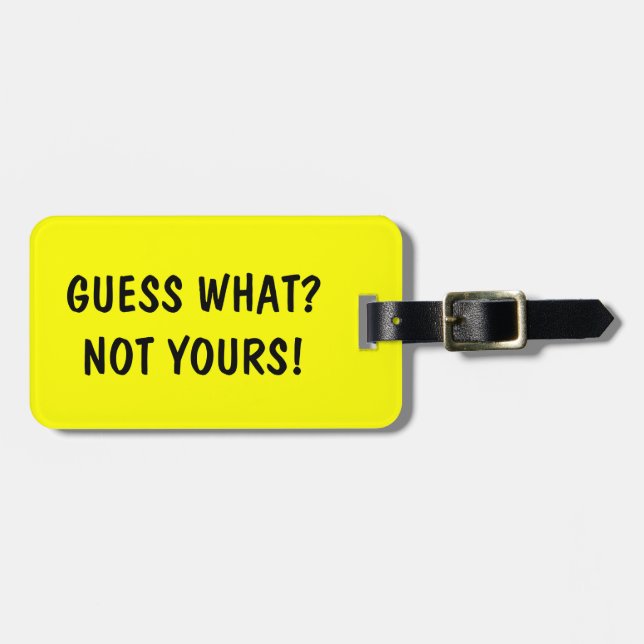 Funny travel luggage tag | Guess what? Not Yours! (Front Horizontal)