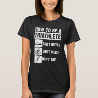 Funny Triathlon Men Women Swim Bike Run Triathlete T-Shirt
