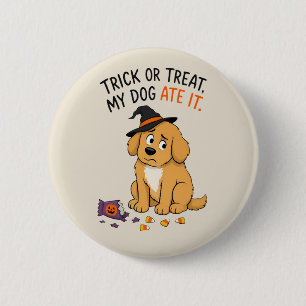 Funny Trick or Treat My Dog Ate It Halloween 2 Inch Round Button