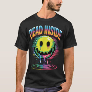 Funny Trippy Dead Inside Quote Sarcasm Meme Gothic T-Shirt