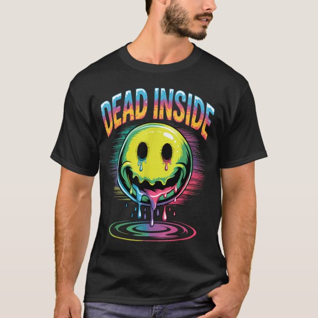 Funny Trippy Dead Inside Quote Sarcasm Meme Gothic T-Shirt (Front)