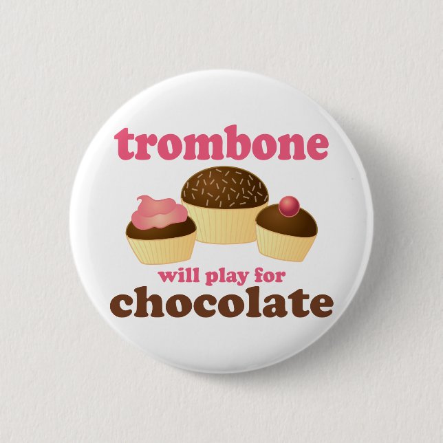 Funny Trombone Will Play for Chocolate 2 Inch Round Button (Front)