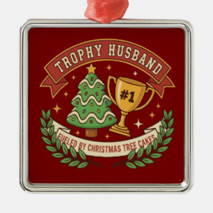 Funny Trophy Husband Fuelled by Christmas Tree Cak Metal Ornament