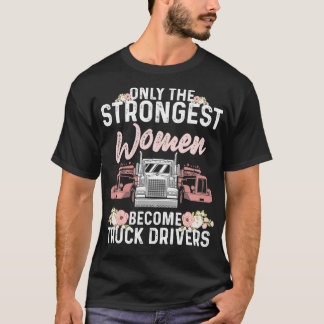 Funny Truck Driver Art For Women Girls Female Truc T-Shirt