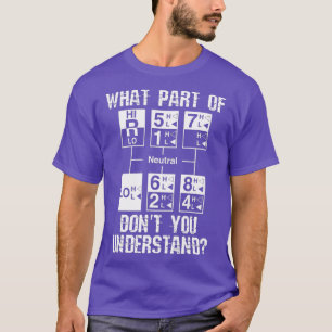 Funny Truck Driver Gift 18 Speed What Dont You T-Shirt