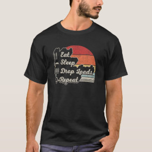 Funny Truck Driver Gift Retro Eat Sleep Drop Loads T-Shirt