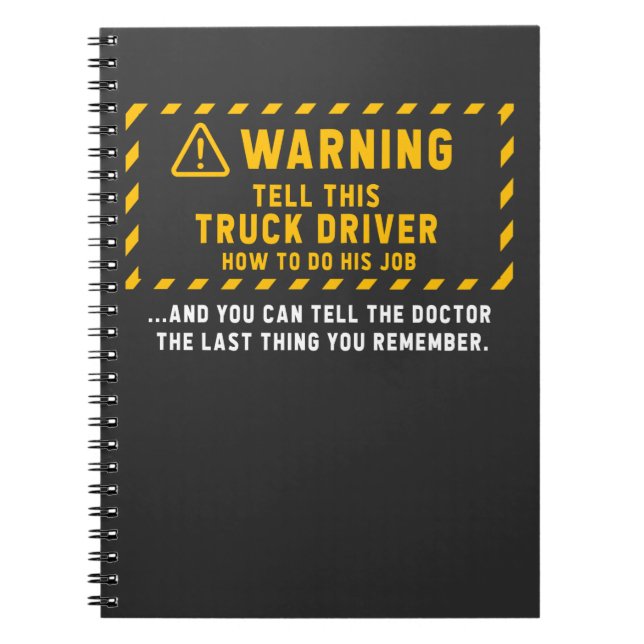 Funny Truck Driver Quote Trucker Joke Notebook (Front)