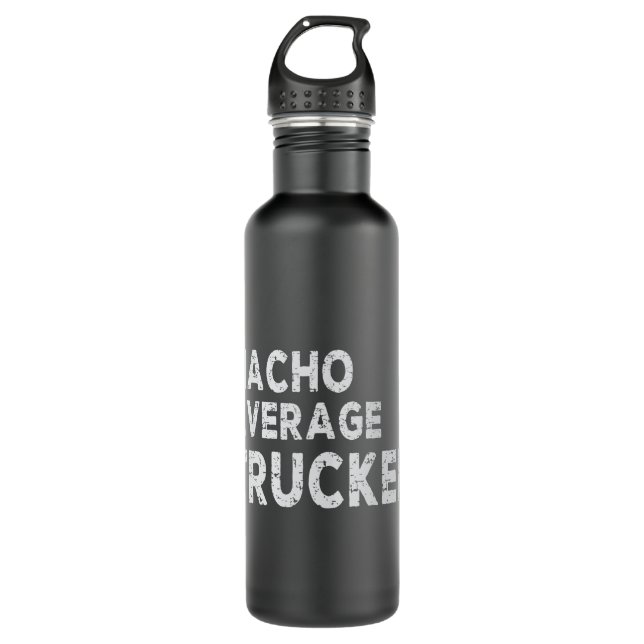 Funny Truck Driving Saying Nacho Average Trucker 710 Ml Water Bottle (Front)