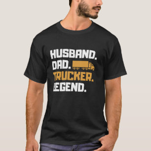 Funny Trucker Art For Truck Driver Husband Men Dad T-Shirt