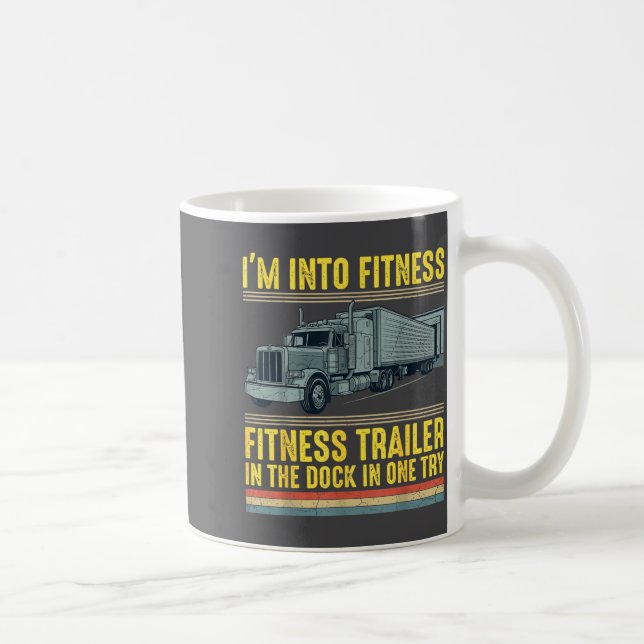 Funny Trucker Quote I'm Into Fitness Trailer Docki Coffee Mug (Right)
