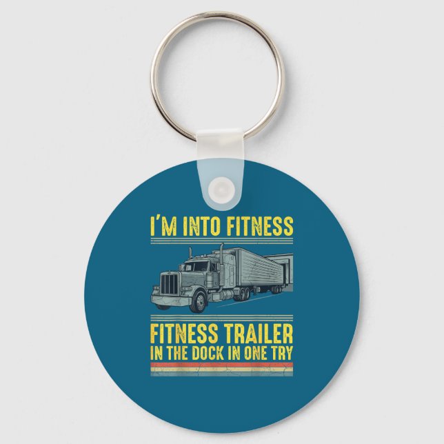 Funny Trucker Quote I'm Into Fitness Trailer Docki Keychain (Front)