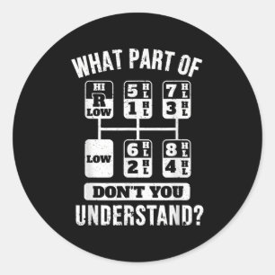 Funny Trucker Truck Driver Gear Stick Shift  Classic Round Sticker