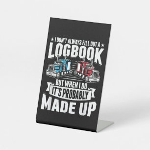 Funny Trucker Trucking Humour Tractor Trailer Truc Pedestal Sign