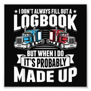 Funny Trucker Trucking Humour Tractor Trailer Truc Photo Print